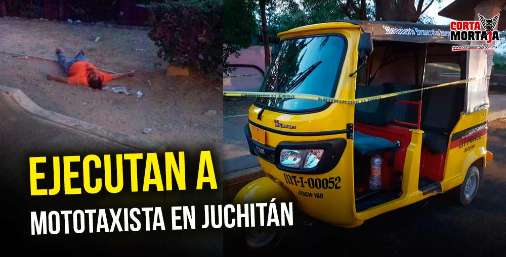 Ejecutan a mototaxista en Juchitán