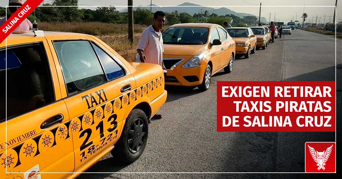 Exigen retirar taxis piratas de Salina Cruz.