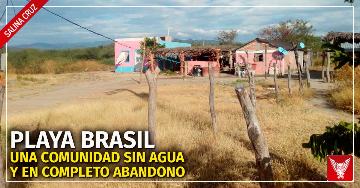 Playa Brasil una comunidad sin agua y en completo abandono.